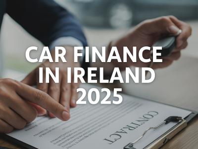 Car Finance in Ireland 2025 – Your Complete Guide